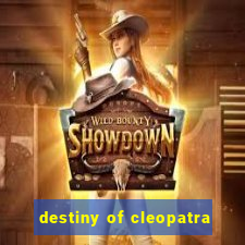 destiny of cleopatra